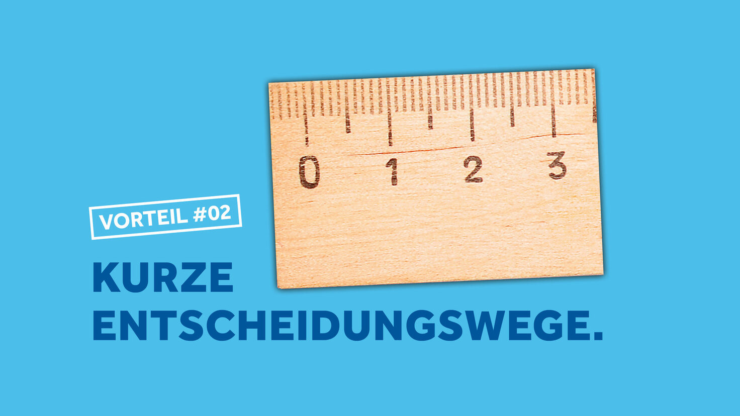 #Kurze Entscheidungswege