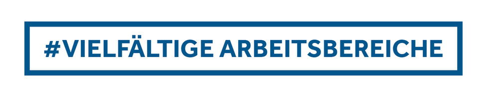 #Vielfältige Arbeitsbereiche